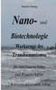 Nano- Und Biotechnologie: Werkzeuge Des Transhumanismus Für Interessierte Laien Und Wissenschaftler (German Edition)