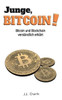 Junge, Bitcoin!: Bitcoin Und Blockchain Verständlich Erklärt (German Edition)