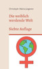 Die Weiblich Werdende Welt: Siebte Auflage (German Edition)