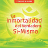 La Inmortalidad Del Verdadero Sí-Mismo (Spanish Edition)