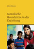 Moralische Grundsätze In Der Erziehung: Und Das Kind Und Der Lehrplan (German Edition)