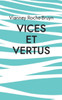 Vices Et Vertus: Et Autres Discours Poétiques (French Edition)