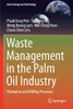 Waste Management in the Palm Oil Industry: Plantation and Milling Processes (Green Energy and Technology)
