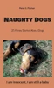 Naughty Dogs: 25 Funny Stories About Dogs