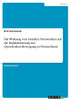 Die Wirkung Von Sozialen Netzwerken Auf Die Radikalisierung Der Querdenken-Bewegung In Deutschland (German Edition)