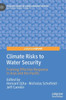 Climate Risks To Water Security: Framing Effective Response In Asia And The Pacific (Palgrave Studies In Climate Resilient Societies)