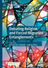 Debating Religion And Forced Migration Entanglements (Politics Of Citizenship And Migration)