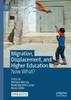 Migration, Displacement, And Higher Education: Now What? (Political Pedagogies)