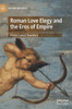 Roman Love Elegy And The Eros Of Empire (The New Antiquity)