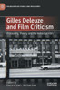 Gilles Deleuze And Film Criticism: Philosophy, Theory, And The Individual Film (Palgrave Film Studies And Philosophy)