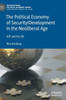 The Political Economy Of Security/Development In The Neoliberal Age: R2P And The Un (International Political Economy Series)