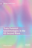 Trans Feminist Epistemologies In The Us Second Wave (Breaking Feminist Waves)