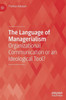 The Language Of Managerialism: Organizational Communication Or An Ideological Tool?