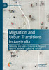 Migration And Urban Transitions In Australia (Global Diversities)