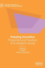 Debating Innovation: Perspectives And Paradoxes Of An Idealized Concept (Palgrave Debates In Business And Management)