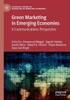 Green Marketing In Emerging Economies: A Communications Perspective (Palgrave Studies Of Marketing In Emerging Economies)
