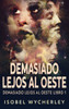 Demasiado Lejos Al Oeste (Spanish Edition)