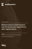 Mathematical Optimization And Evolutionary Algorithms With Applications