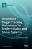 Innovative Target Tracking Techniques For Modern Radar And Sonar Systems