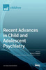 Recent Advances In Child And Adolescent Psychiatry