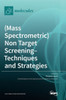 (Mass Spectrometric) Non Target Screening - Techniques And Strategies