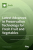 Latest Advances In Preservation Technology For Fresh Fruit And Vegetables