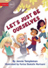 Let's Just Be Ourselves