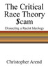 The Critical Race Theory $Cam: Dissecting A Racist Ideology