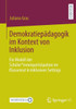 Demokratiepädagogik Im Kontext Von Inklusion: Ein Modell Der Schüler*Innenpartizipation Im Klassenrat In Inklusiven Settings (German Edition)