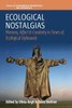 Ecological Nostalgias: Memory, Affect And Creativity In Times Of Ecological Upheavals (Environmental Anthropology And Ethnobiology, 26)