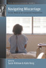 Navigating Miscarriage: Social, Medical And Conceptual Perspectives (Fertility, Reproduction And Sexuality: Social And Cultural Perspectives, 45)