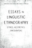 Essays In Linguistic Ethnography: Ethics, Aesthetics, Encounters