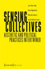 Sensing Collectives: Aesthetic And Political Practices Intertwined (Sociology)
