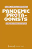 Pandemic Protagonists: Viral (Re)Actions In Pandemic And Corona Fictions (Culture & Theory)