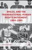 Brazil And The Transnational Human Rights Movement, 1964-1985 (Anthem Brazilian Studies)