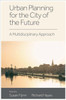 Urban Planning For The City Of The Future: A Multidisciplinary Approach