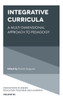 Integrative Curricula: A Multi-Dimensional Approach To Pedagogy (Innovations In Higher Education Teaching And Learning, 50)