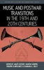 Music And Postwar Transitions In The 19Th And 20Th Centuries (Explorations In Culture And International History, 10)