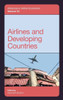 Airlines And Developing Countries (Advances In Airline Economics, 10)