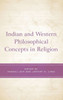 Indian And Western Philosophical Concepts In Religion (Explorations In Indic Traditions: Theological, Ethical, And Philosophical)