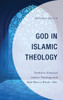 God In Islamic Theology: Tawhid In Classical Islamic Theology And Said NursiS Risale-I Nur (Lexington Studies In Islamic Thought)