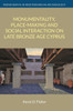 Monumentality, Place-Making And Social Interaction On Late Bronze Age Cyprus (Monographs In Mediterranean Archaeology) (Monographs In Mediterranean Archaeology, 17)