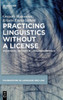 Practicing Linguistics Without A License: Multimodal Oratory In Legal Performance (Foundations In Language And Law [Fll]) (Issn, 9)