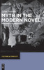 Myth In The Modern Novel: Imagining The Absolute (Issn, 22)