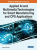 Applied Ai And Multimedia Technologies For Smart Manufacturing And Cps Applications (Advances In Computational Intelligence And Robotics)