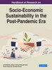 Handbook Of Research On Socio-Economic Sustainability In The Post-Pandemic Era (Practice, Progress, And Proficiency In Sustainability)