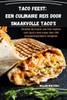 Taco Feest: Een Culinaire Reis Door Smaakvolle Taco's: Een Culinaire Reis Door Smaakvolle Taco's (Dutch Edition)