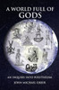 A World Full Of Gods: An Inquiry Into Polytheism - Revised And Updated Edition