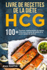 Livre De Recettes De La Diète Hcg: 100+ Recettes Végétariennes Du Régime Hcg Pour La Perte De Poids Et La Perte Rapide De Graisse (French Edition)