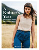 A KnitterS Year: 30 Modern Knits For Every Season